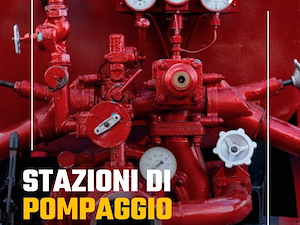 Affidabilità antincendio: perché la manutenzione della stazione di pompaggio è essenziale