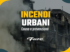 Incendi urbani: i pericoli che non vediamo