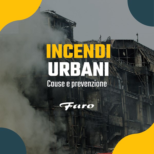 Incendi urbani: i pericoli che non vediamo