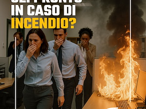 Sai davvero cosa fare in caso di incendio? E il tuo team?